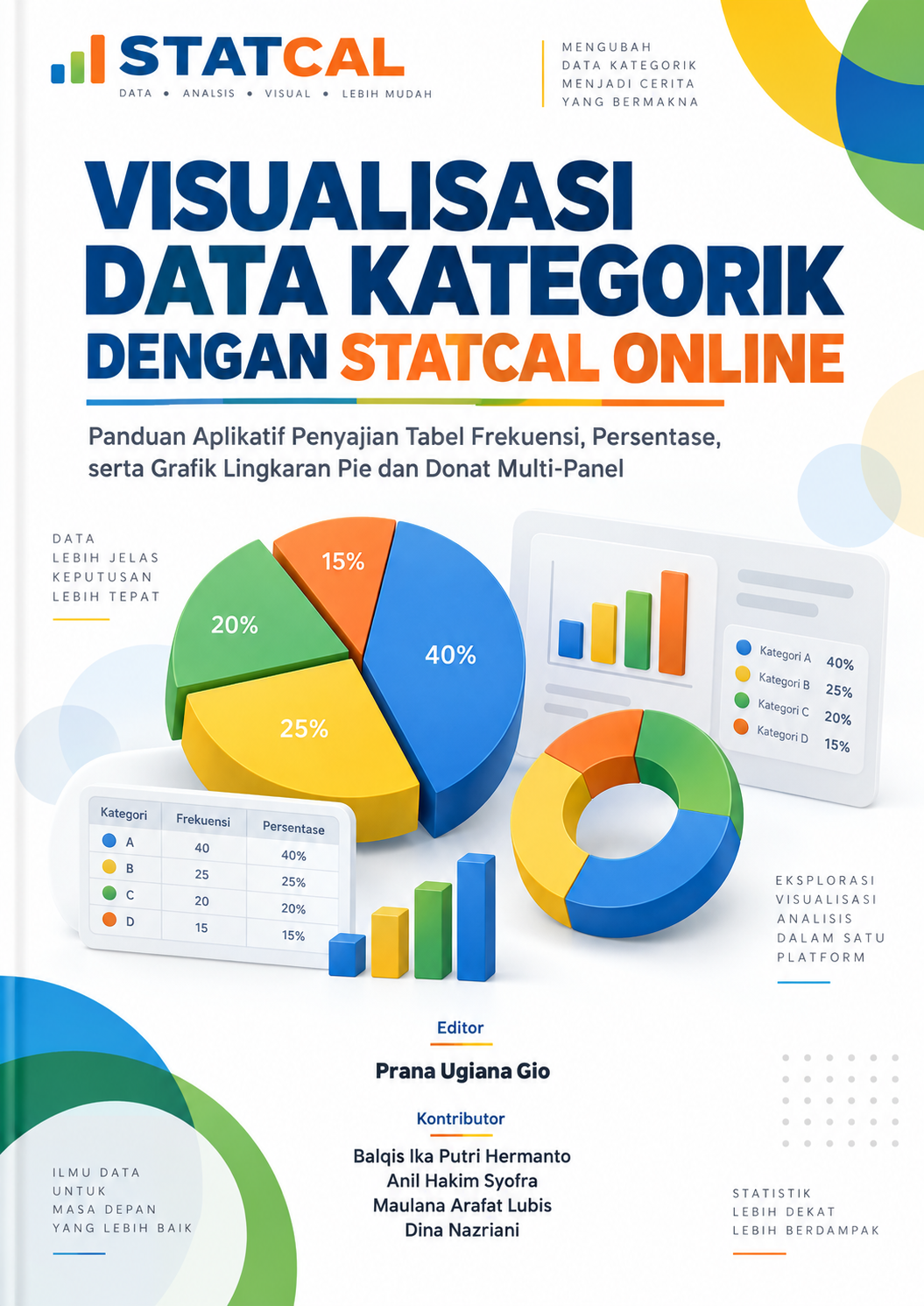 Cover ebook Visualisasi Data Kategorik dengan STATCAL ONLINE: Panduan Aplikatif Grafik Pie, Donut, Rose/Polar, dan Multi-Panel